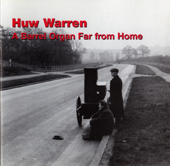 Album herunterladen Huw Warren - A Barrel Organ Far From Home