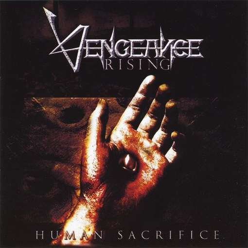 Vengeance Rising – Human Sacrifice (2010, CD) - Discogs