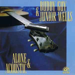 Alone & Acoustic - Buddy Guy & Junior Wells