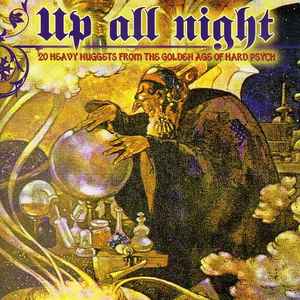 Various - Up All Night (20 Heavy Nuggets From The Golden Age Of Hard Psych)
