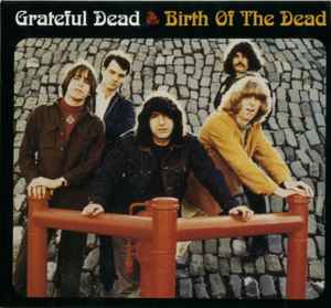 Обложка альбома Birth Of The Dead от The Grateful Dead