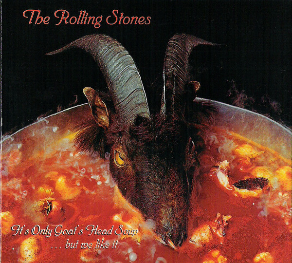 The Rolling Stones – It's Only Goats Head Soup... But We Like It