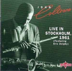 John Coltrane featuring Eric Dolphy – Live In Stockholm, 1961