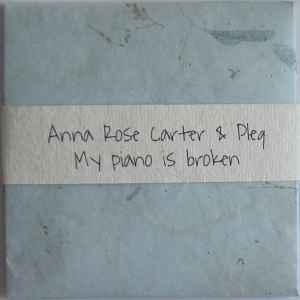 My Piano Is Broken - Anna Rose Carter & Pleq