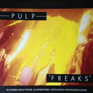 Pulp - Freaks (Ten Stories About Power, Claustrophobia, Suffocation And Holding Hands.) album cover