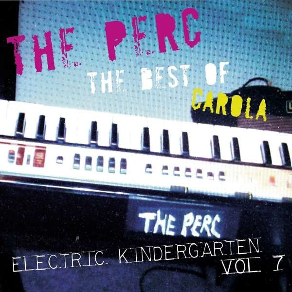 descargar álbum The Perc - The Best Of Carola Electric Kindergarten Vol 7