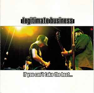 Legitimate Business - If You Can't Take The Heat... album cover