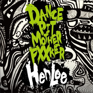 baixar álbum HenLee - Dance Pit Mother Fucker