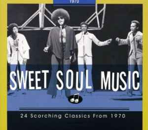 Sweet Soul Music - 24 Scorching Classics From 1970 - Various