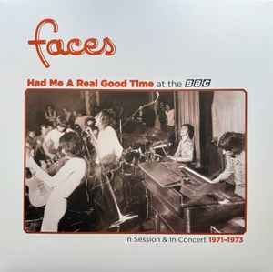 Faces (3) - Had Me A Real Good Time At The BBC (In Session & In Concert 1971-1973)