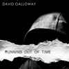David Galloway - Running Out Of Time