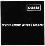 Oasis - D'You Know What I Mean? | Releases | Discogs