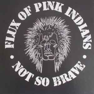 Flux Of Pink Indians - Not So Brave album cover