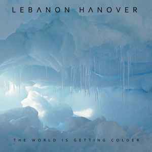 The World Is Getting Colder - Lebanon Hanover