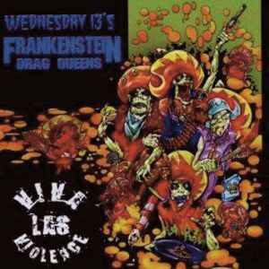 Frankenstein Drag Queens From Planet 13 - Viva Las Violence