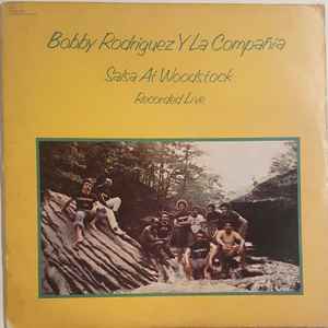 Salsa At Woodstock (Recorded Live) - Bobby Rodriguez Y La Compañia