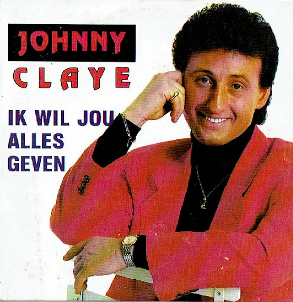 télécharger l'album Johnny Claye - Ik Wil Jou Alles Geven
