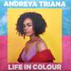 Andreya Triana - Life In Colour