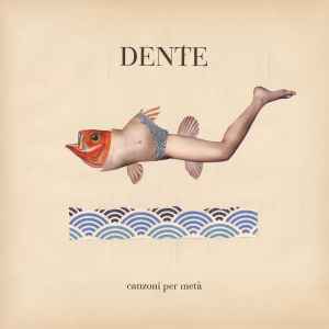 Dente - Canzoni Per Metà album cover