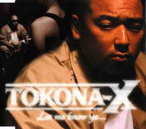 Tokona-X – Let Me Know Ya... (2003, CD) - Discogs