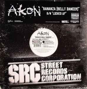 Akon – Bananza [Belly Dancer] / Locked Up (2003, Vinyl) - Discogs