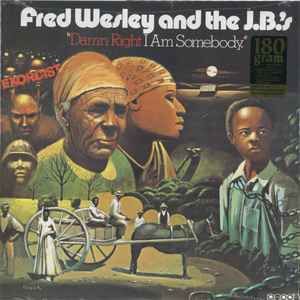 Fred Wesley & The JB's - Damn Right I Am Somebody album cover