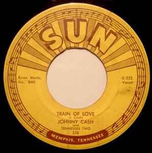 Train Of Love / There You Go - Johnny Cash And Tennessee Two