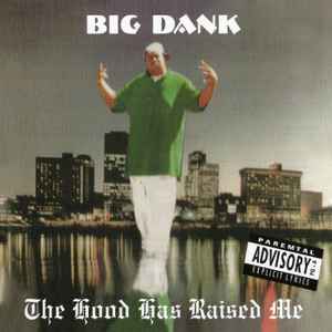 Big Dank - The Hood Has Raised Me album cover