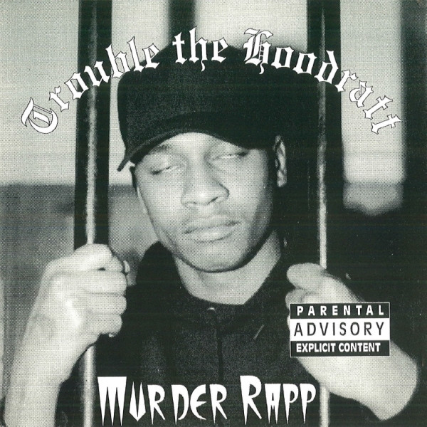 Trouble The Hoodratt – Murder Rapp (1999, CD) - Discogs