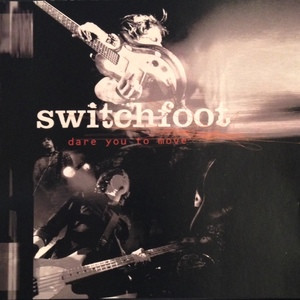 DARE YOU TO MOVE (TRADUÇÃO) - Switchfoot 