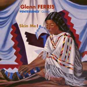 Glenn Ferris "Pentessence" Quintet - Skin Me! album cover
