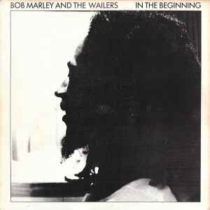 Bob Marley & The Wailers - In The Beginning album cover