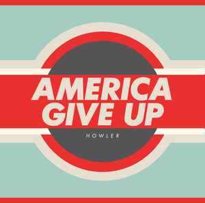 Howler (2) - America Give Up album cover