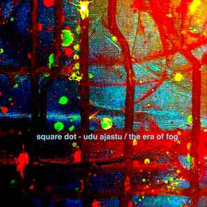 Square Dot - Udu Ajastu / The Era Of Fog album cover