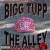 Bigg Tupp* - The Alley Mixtape 1
