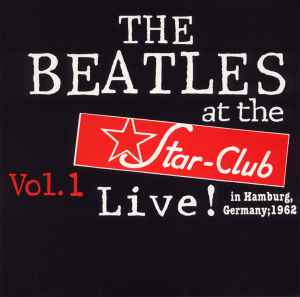 The Beatles – Live! At The Star-Club In Hamburg, Germany; 1962 (Vol. 1)  (1991, CD) - Discogs