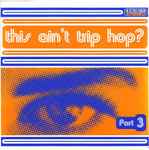Cover of This Ain't Trip Hop? Part 3, 1996, CD