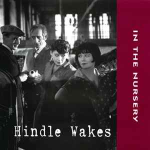 Hindle Wakes - In The Nursery