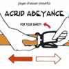 Jürgen Driessen Presents Acrid Abeyance - For Your Safety