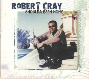 Robert Cray - Shoulda Been Home