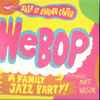 Various featuring Matt Wilson - WeBop A Family Jazz Party!