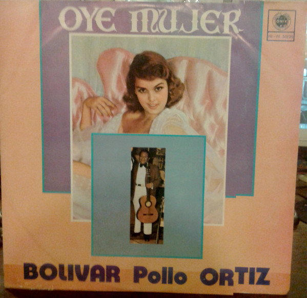 télécharger l'album Bolivar Pollo Ortiz - Oye Mujer