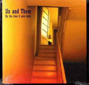 By The Time It Gets Dark - Us & Them