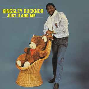 Kingsley Bucknor* - Just U And Me