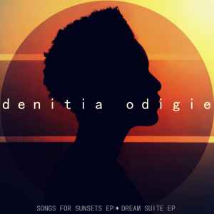 Denitia Odigie - Songs For Sunsets EP + Dream Suite EP album cover