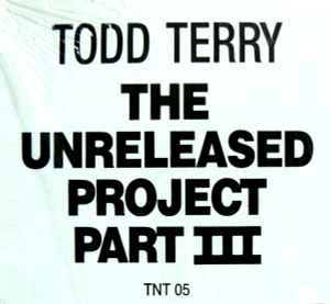 Todd Terry - The Unreleased Project Part III