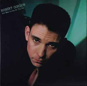Robert Gordon (2) - Are You Gonna Be The One album cover