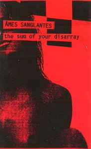 The Sum Of Your Disarray - Âmes Sanglantes
