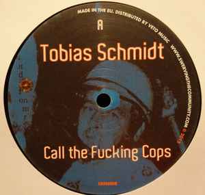 Call The Fucking Cops - Tobias Schmidt