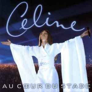 Céline Dion - Au Cœur Du Stade
